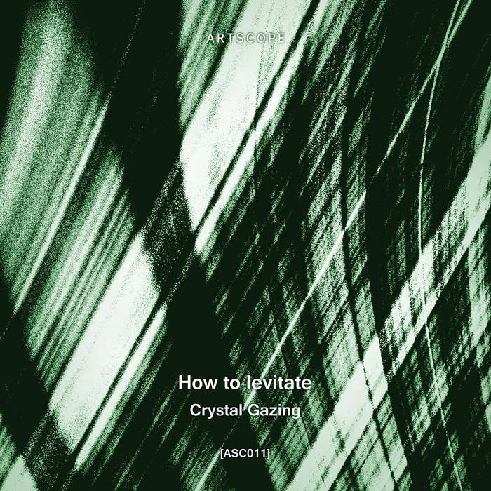 Crystal Gazing How to levitate Artscope