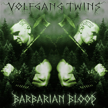 BARBARIAN BLOOD | Volfgang Twins