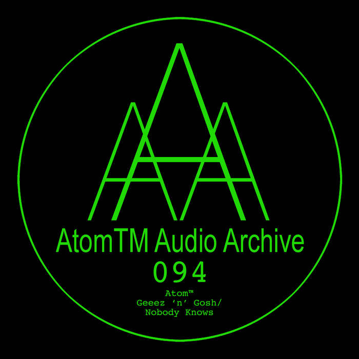 Geeez 'N' Gosh ‎– Nobody Knows /atom tm Geeez 'n' Gosh/Nobody Knows | Atom™