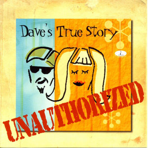 Dave’s True Story — Unauthorized