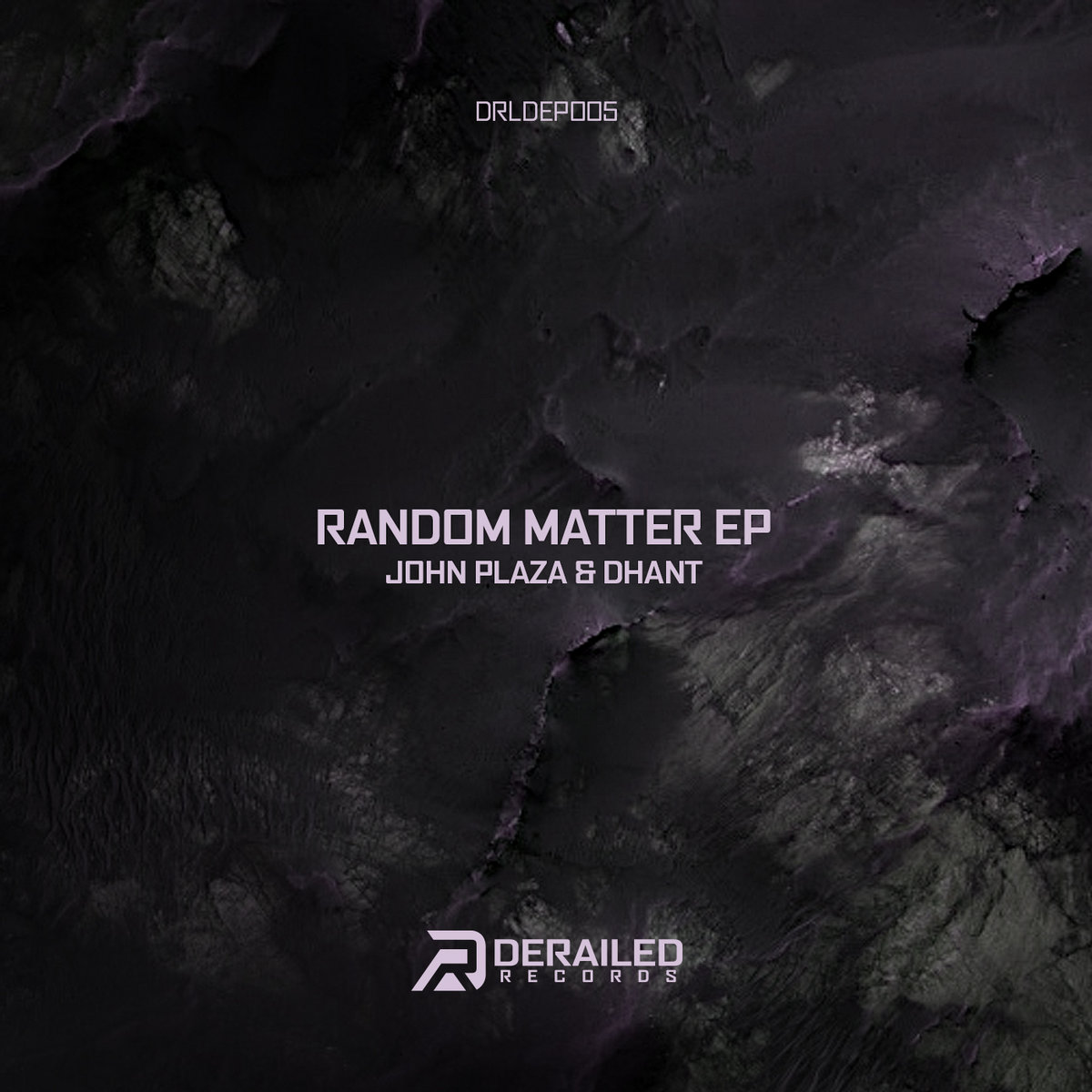Random Matter EP | John Plaza & Dhant | Derailed Records
