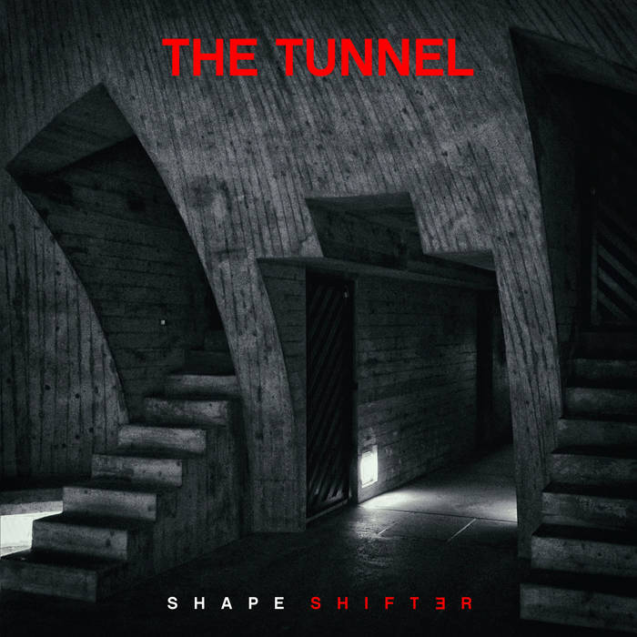 Shapeshifter | The Tunnel