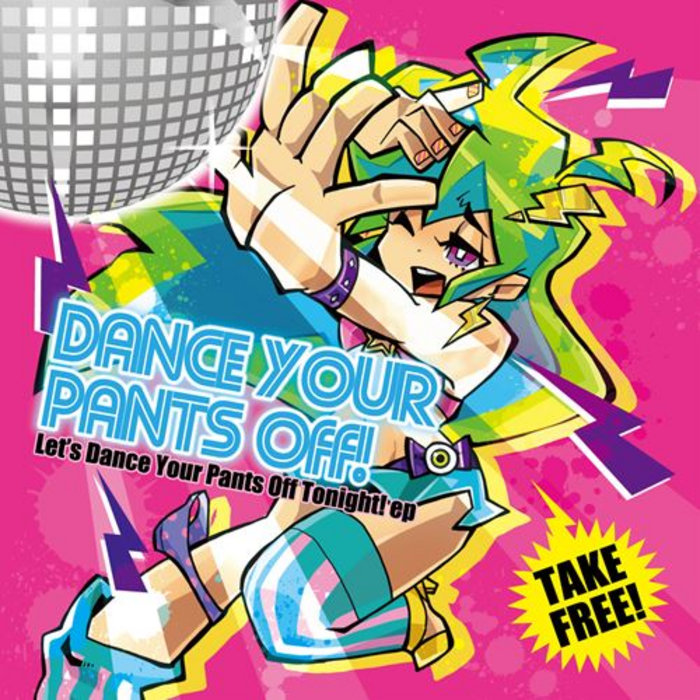 Let's Dance Your Pants Off Tonight! (Re-edit) | DANCE YOUR PANTS OFF!
