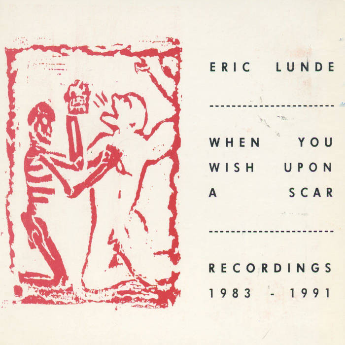 When You Wish Upon A Scar : Recordings 1983-1991 | Eric Lunde