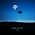 Glow To Last [LP]