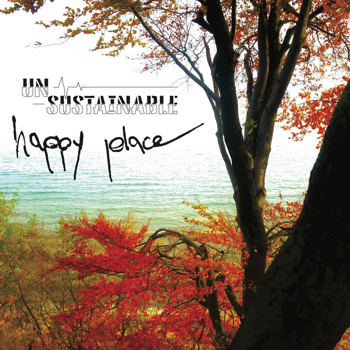 happy place | UNSUSTAINABLE