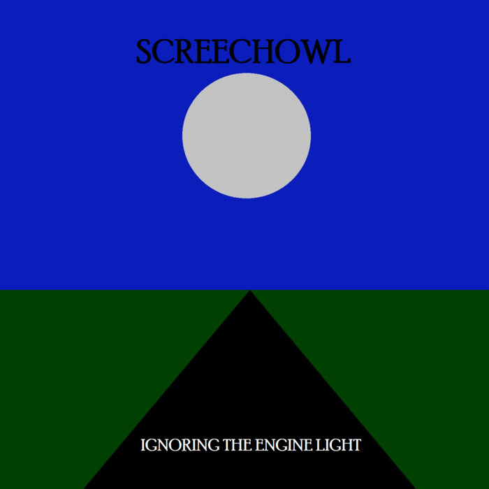 Ignoring The Engine Light, by SCREECHOWL