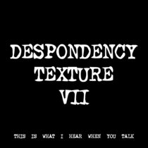 DESPONDENCY TEXTURE VII [TF00180] cover art