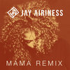 Mama (Jay Airiness Remix)