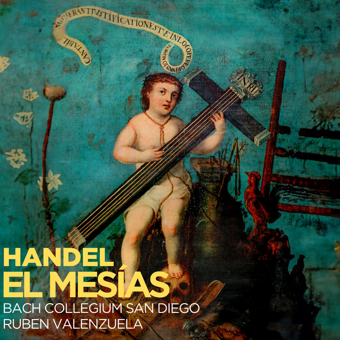 Pochette de Handel: El Mesías HWV 56 par Bach Collegium San Diego with Ruben Valenzuela
