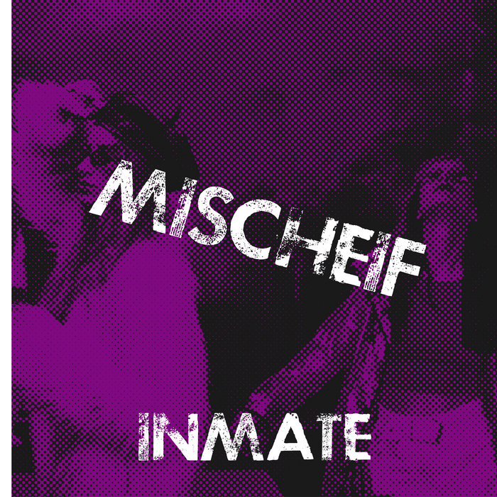 Mischeif | Inmate