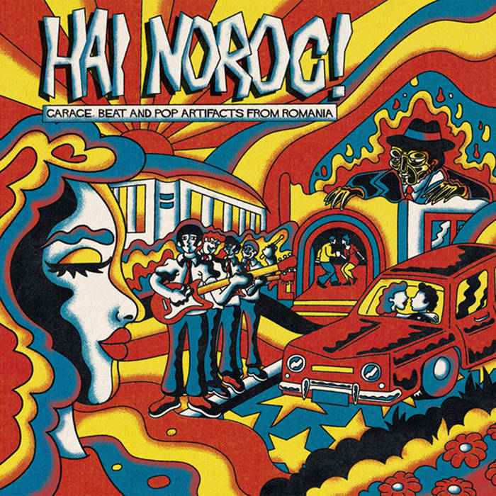 HAI NOROC! Garage, Beat And Pop Artifacts From Romania | VARIOUS