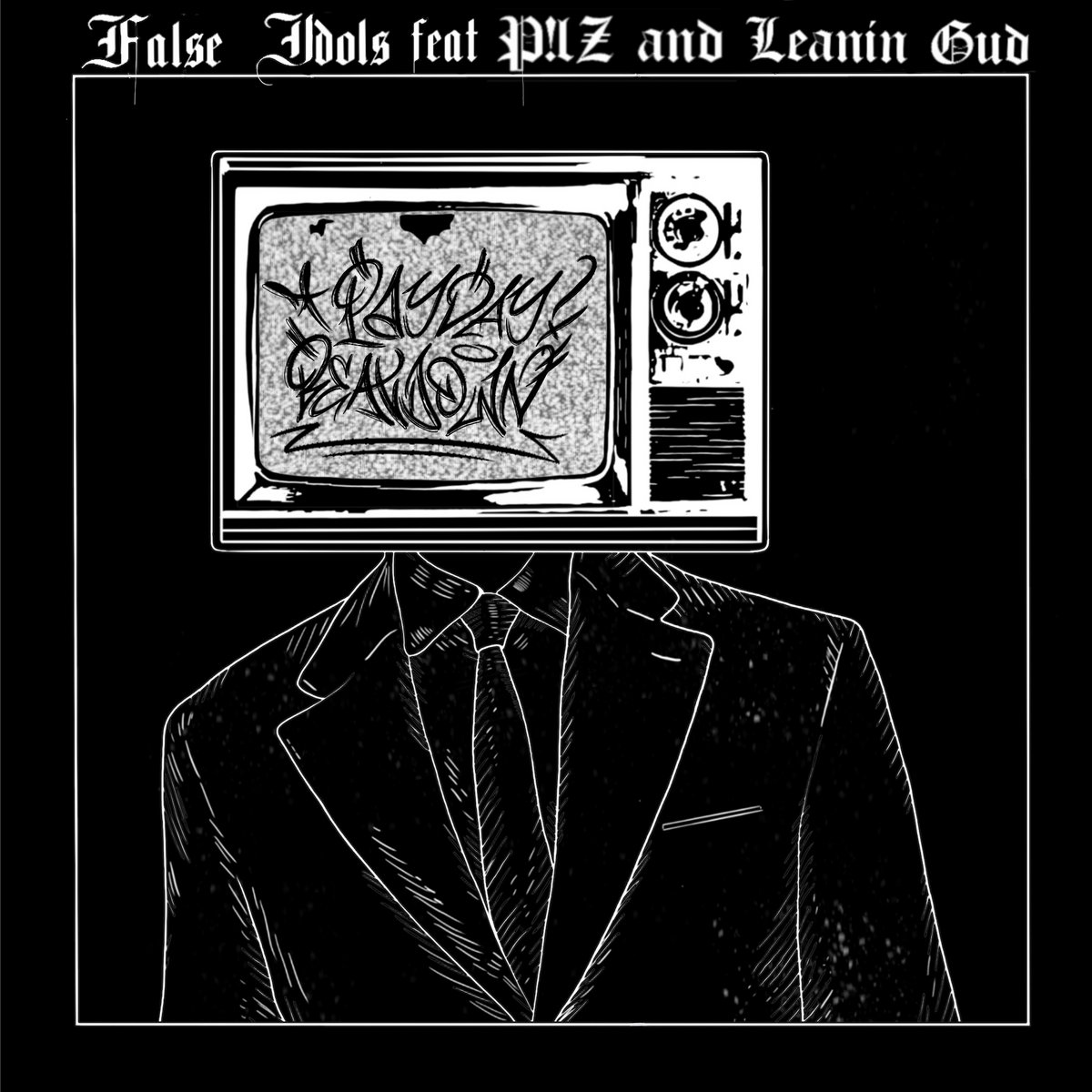 False Idols feat. P!IZ & Leanin Gud Payday Beatdown