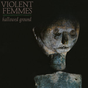 Violent Femmes — Hallowed Ground (Remastered 2024)