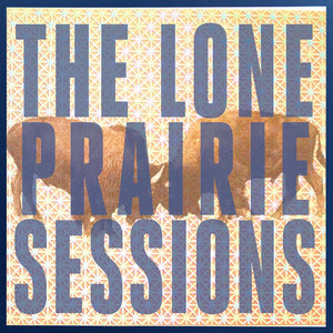 The Lone Prairie Sessions cover