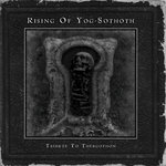 Rising Of Yog-Sothoth: Tribute To Thergothon