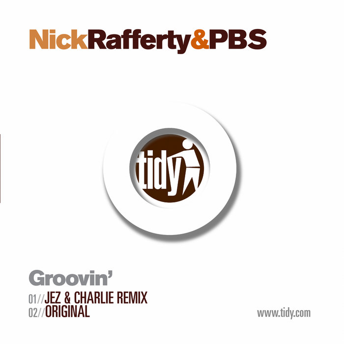Groovin' | Nick Rafferty, PBS, Jez & Charlie | Tidy Trax