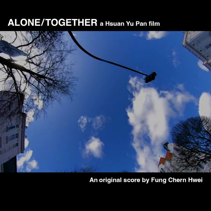 Alone/Together An Original Film Score Fung Chern Hwei, Vicky Chow