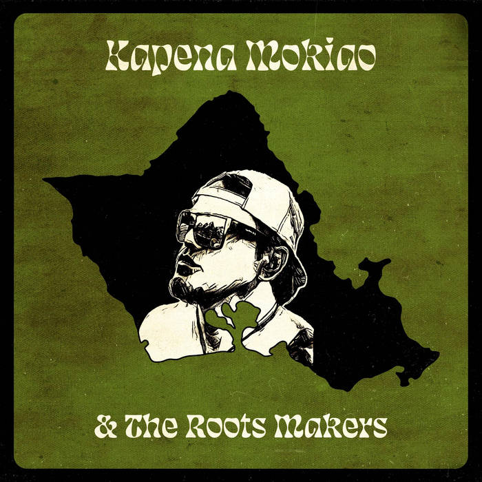 Kapena Mokiao & The Roots Makers | Kapena Mokiao & Roots Makers