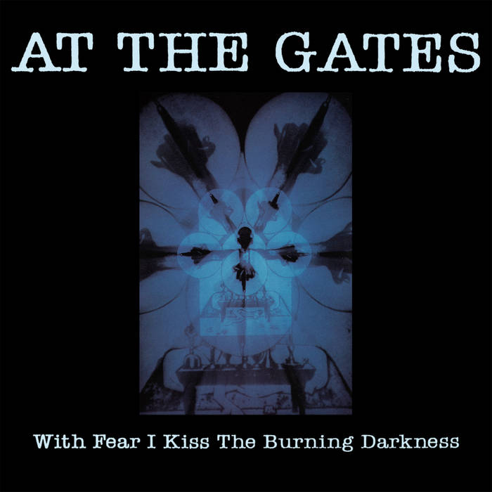 With Fear I Kiss the Burning Darkness | At The Gates | Peaceville