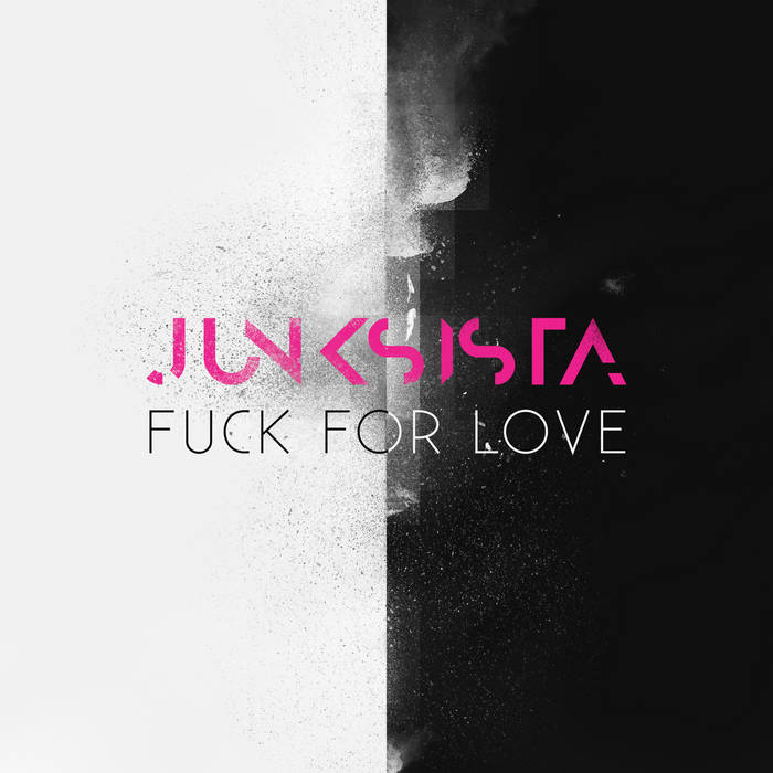 Fuck for Love | JUNKSISTA | Alfa Matrix