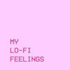 My Lo-Fi Feelings Cover Art