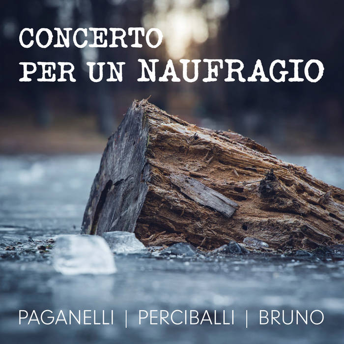 Concerto per un naufragio Daniele Paganelli, Luca Perciballi