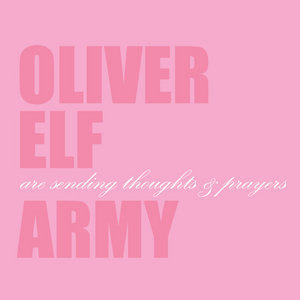Oliver Elf Army — Oliver Elf Army Are Sending Thoughts & Prayers