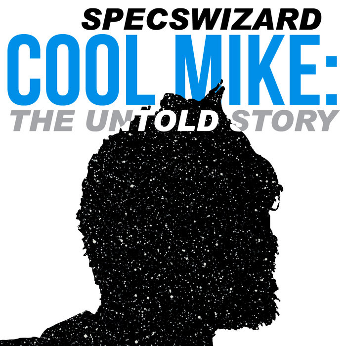 Cool Mike the untold story SPECSWIZARD
