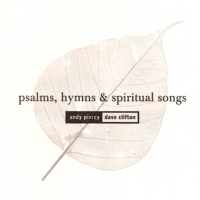 Psalms Hymns And Spiritual Songs | Andy Piercy & David Clifton