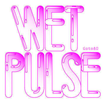 Wet Pulse Program Wet Pulse | Goto80