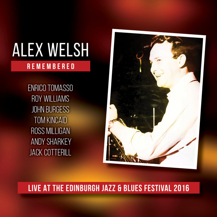 Alex Welsh Remembered | Enrico Tomasso, Roy Williams, John Burgess, Tom ...
