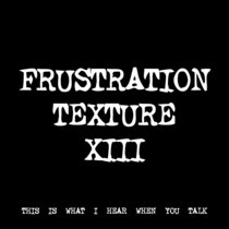 FRUSTRATION TEXTURE XIII [TF00545] cover art