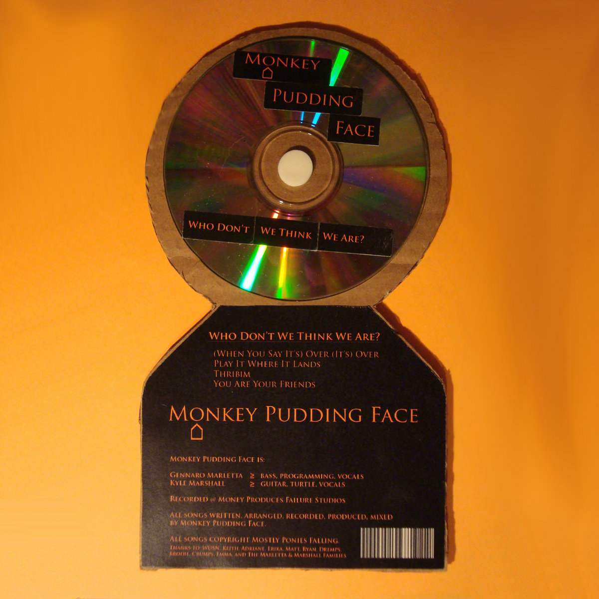 Who Don't We Think We Are? Monkey Pudding Face