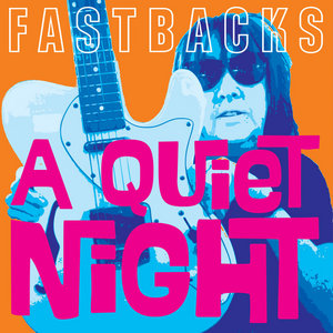 Fastbacks — A Quiet Night