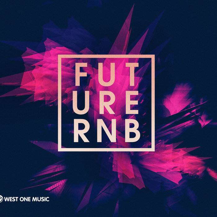 Future RnB | Oscar Hill & Justin Black | West One Music Group