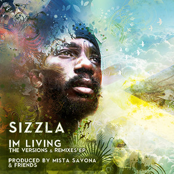I'm Living (The Versions & Remixes) | Sizzla, Mista Savona | Sizzla