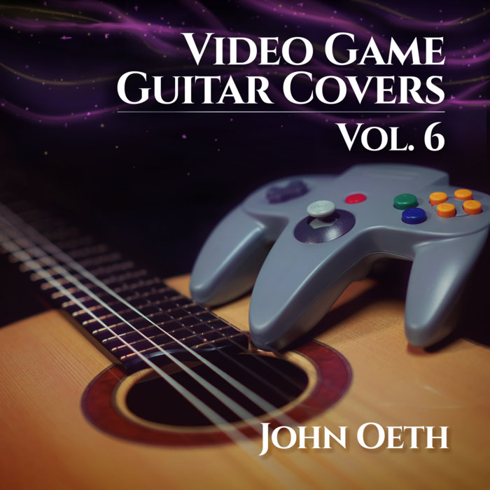 Video Game Guitar Covers, Vol. 6 John Oeth