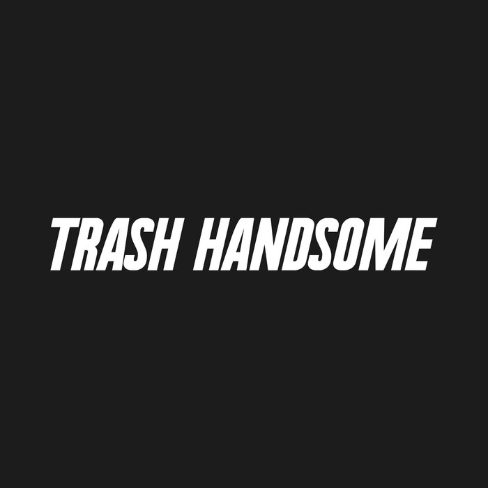 Clean Chuggin Trash Handsome