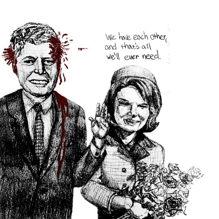 nexttojackiekennedy - We have each other, and that's all we'll ever need
