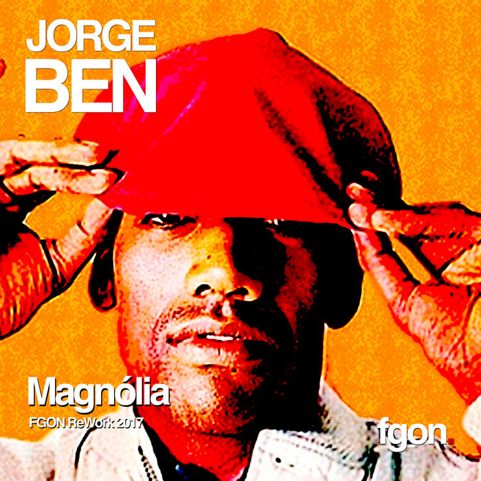 Fgon Jorge Ben - Magnólia (FGON 2017 ReWork) | Jorge Ben, FGON | FGON
