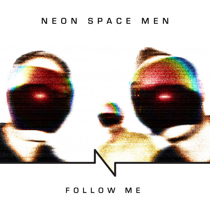 Follow Me | Neon Space Men