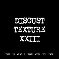 DISGUST TEXTURE XXIII [TF00906] cover art