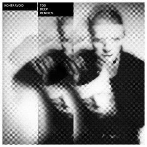 Kontravoid — Too Deep Remixes