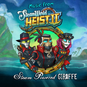 Steam Powered Giraffe — Music From SteamWorld Heist II