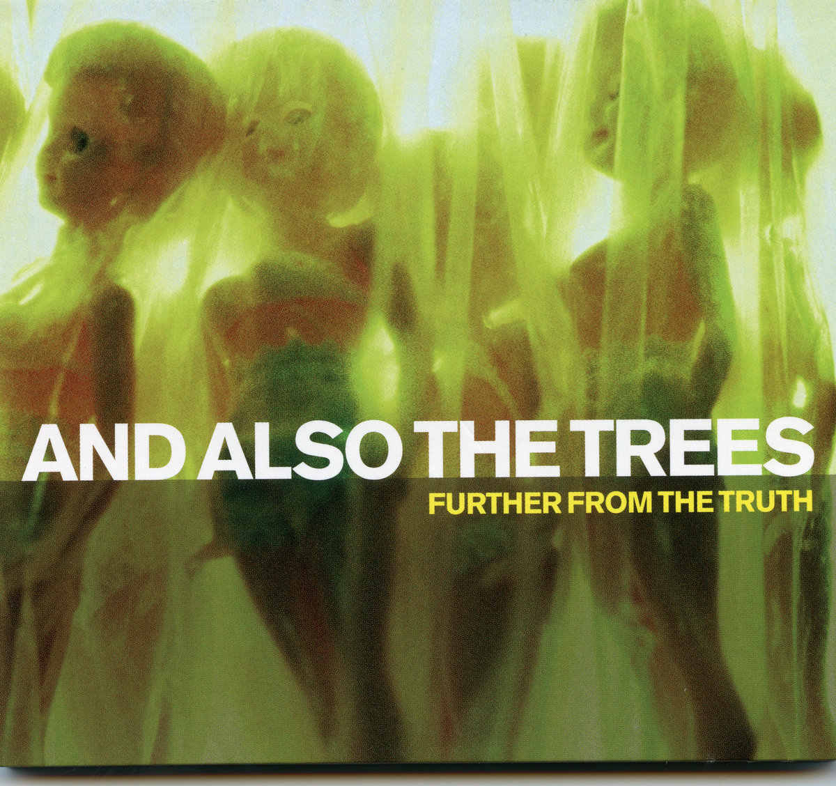 Further from the truth | And Also The Trees