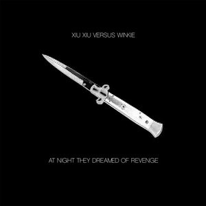 At Night They Dreamed Of Revenge (Xiu Xiu vs Winkie) cover