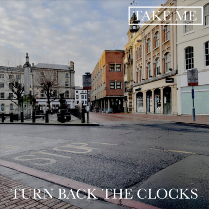Turn Back The Clocks Take Me