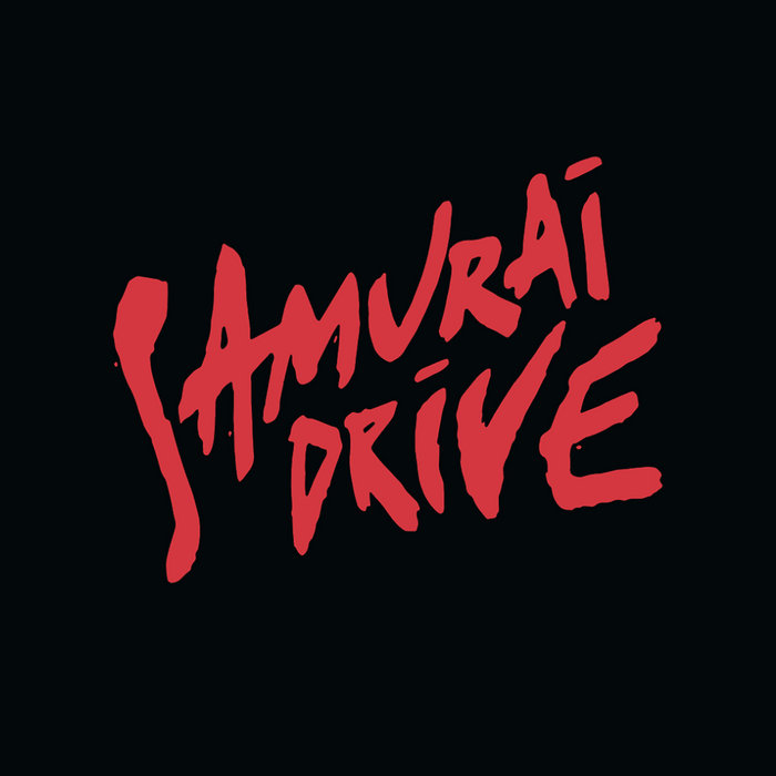 I Would Never Have To Know | Samurai Drive