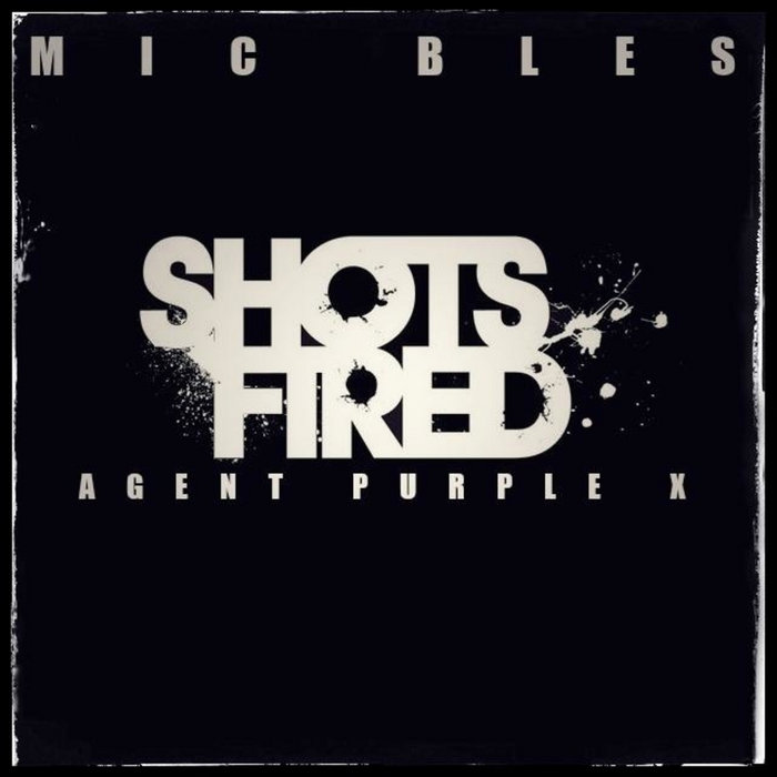 Shots Fired (Prod By Agent Purple X) MIC BLES